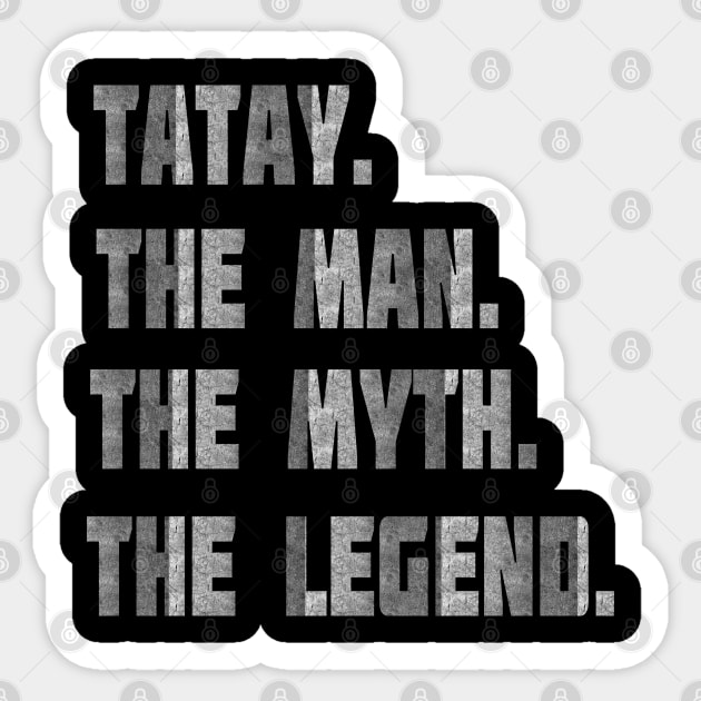 Tatay The Man The Myth The Legend Sticker by familycuteycom